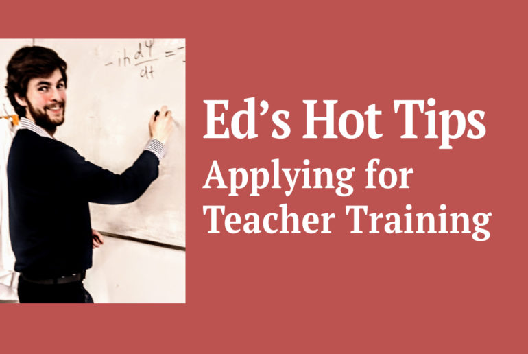 Hot Tips when applying for Teacher Training